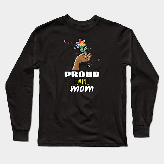 Proud Loving Mom rainbow lgbtq gay pride gift Long Sleeve T-Shirt by Merch ArtsJet